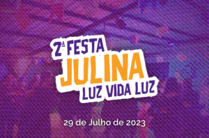 Portfólio - 2ª Festa Julina Luz Vida Luz 2023